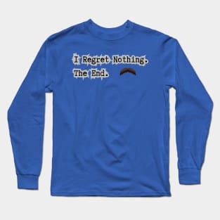 I Regret Nothing. Long Sleeve T-Shirt